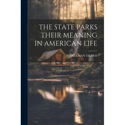 The State Parks Their Meaning in American Life