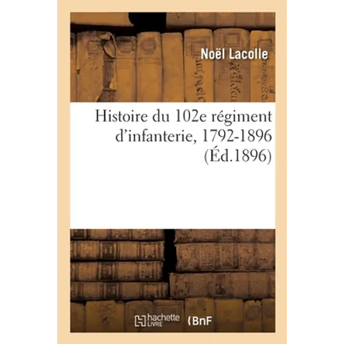 Histoire du 102e régiment d'infanterie, 1792-1896