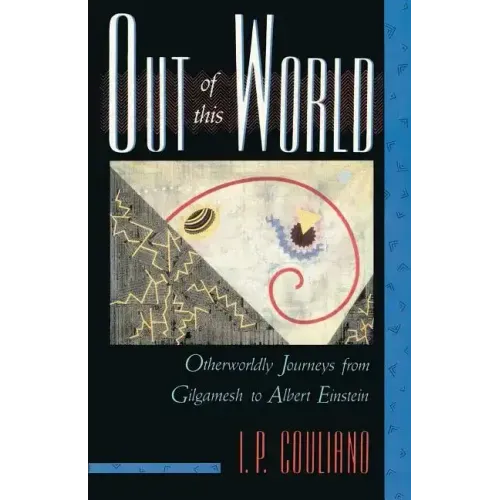 Out of This World: Otherworldly Journeys from Gilgamesh to Albert Einstein