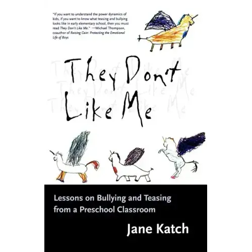 They Don't Like Me: Lessons on Bullying and Teasing from a Preschool Classroom