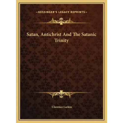 Satan, Antichrist and the Satanic Trinity