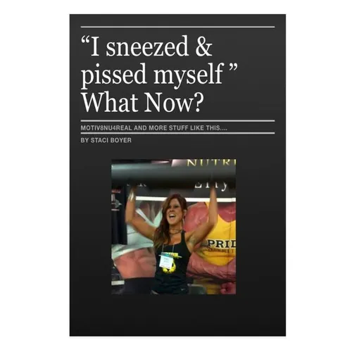 I sneezed and Pi$$ed myself - What now?: self-help inspirational book