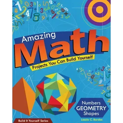 Amazing Math: Projects You Can Build Yourself