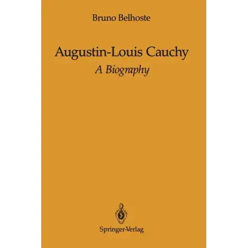 Augustin-Louis Cauchy: A Biography