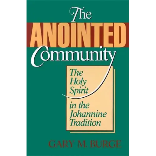 The Anointed Community: The Holy Spirit in the Johannine Tradition