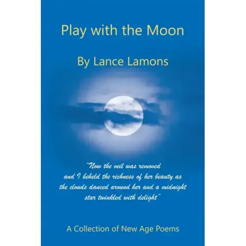 Play with the Moon: A Collection of New Age Poems