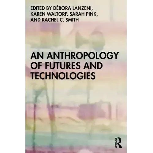 An Anthropology of Futures and Technologies
