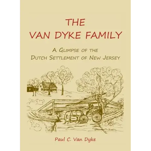 The Van Dyke Family: A Glimpse of the Dutch Settlement of New Jersey