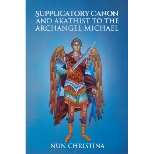 Supplicatory Canon and Akathist to the Archangel Michael