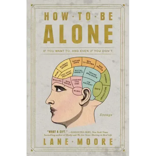 How to Be Alone: If You Want To, and Even If You Don't