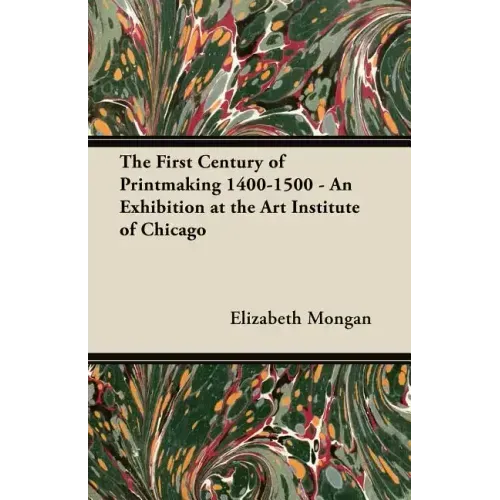 The First Century of Printmaking 1400-1500 - An Exhibition at the Art Institute of Chicago