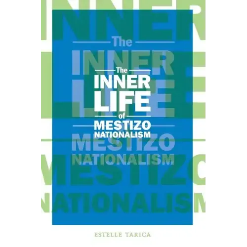 The Inner Life of Mestizo Nationalism