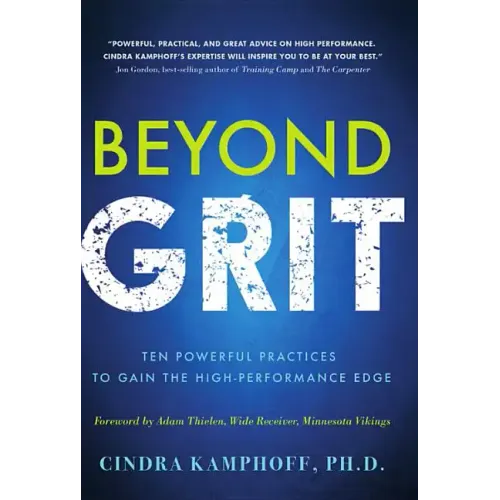 Beyond Grit: Ten Powerful Practices to Gain the High-Performance Edge