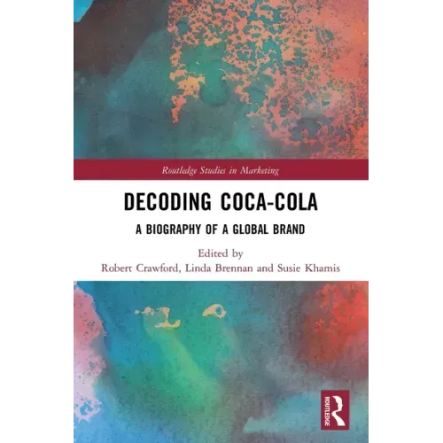 Decoding Coca-Cola: A Biography of a Global Brand