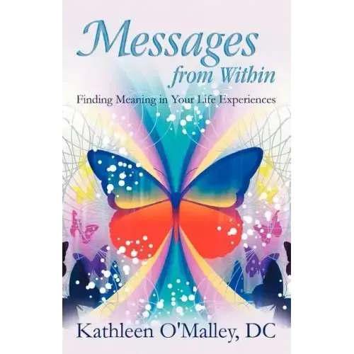 Messages from Within: Finding Meaning in Your Life Experiences