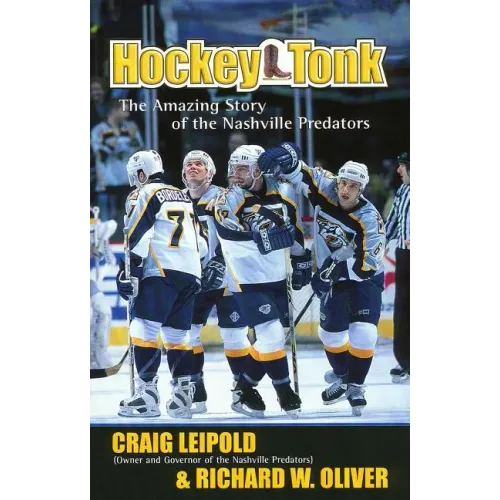 Hockey Tonk: The Amazing Story of the Nashville Predators