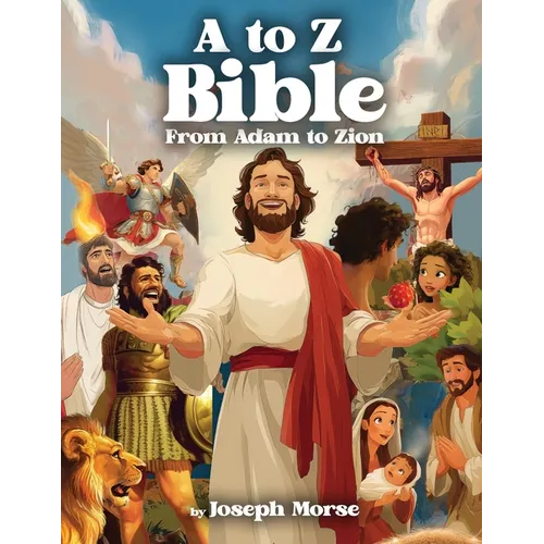 A to Z Bible: From Adam to Zion
