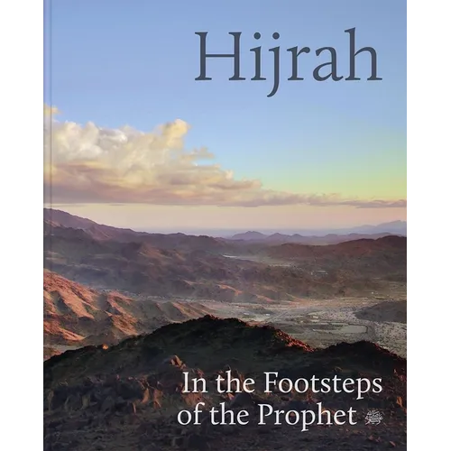 Hijrah: In the Footsteps of the Prophet