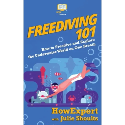 Freediving 101: How to Freedive and Explore the Underwater World on One Breath