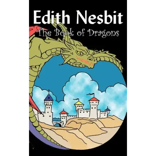 The Book of Dragons by Edith Nesbit, Fiction, Fantasy & Magic