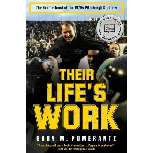 Their Life's Work: The Brotherhood of the 1970s Pittsburgh Steelers