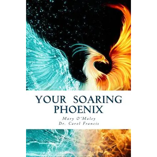 Your Soaring Phoenix: Profound Tools for Spiritual Ascension With 26 Spiritual Teachers