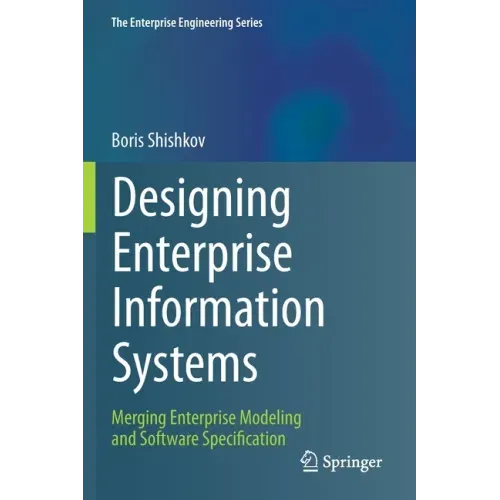 Designing Enterprise Information Systems: Merging Enterprise Modeling and Software Specification