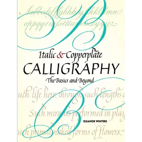 Italic and Copperplate Calligraphy: The Basics and Beyond