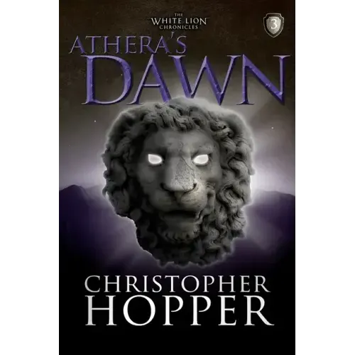Athera's Dawn: The White Lion Chronciles, Book 3