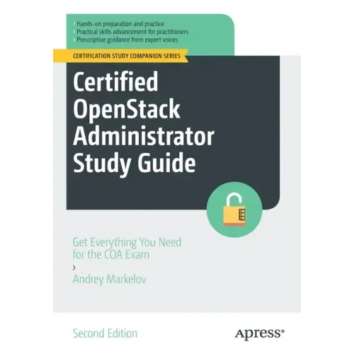 Certified Openstack Administrator Study Guide: Get Everything You Need for the Coa Exam