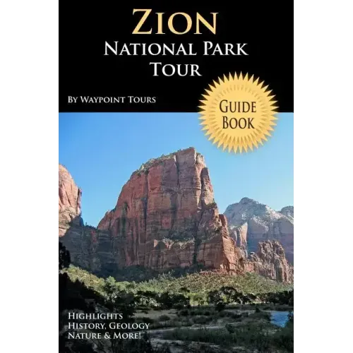 Zion National Park Tour Guide Book: Your Personal Tour Guide For Zion Travel Adventure!