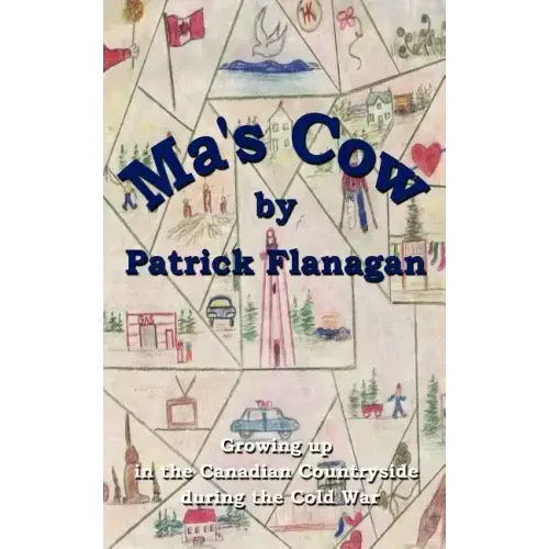 Ma's Cow: Growing up in the Canadian Countryside during the Cold War