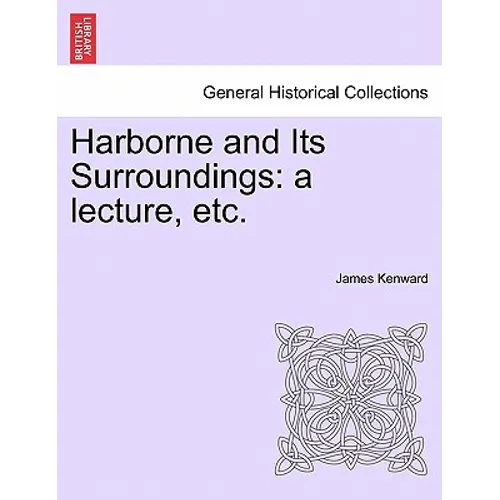 Harborne and Its Surroundings: A Lecture, Etc.