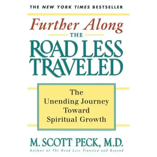 Further Along the Road Less Traveled: The Unending Journey Towards Spiritual Growth