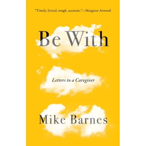 Be with: Letters to a Caregiver
