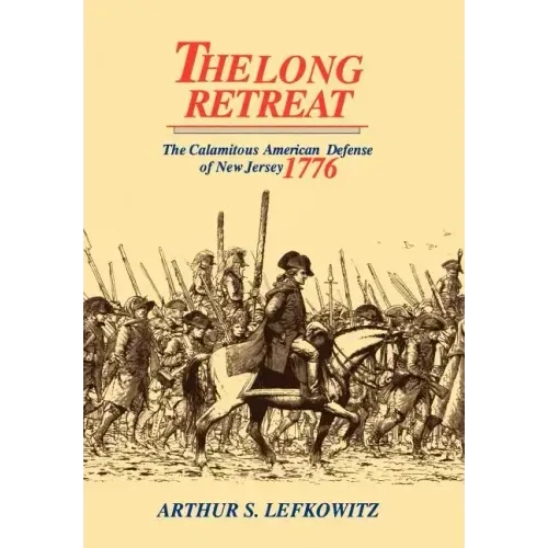 The Long Retreat: The Calamitous Defense of New Jersey, 1776