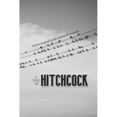 A Hint of Hitchcock: Stories Inspired by the Master of Suspense