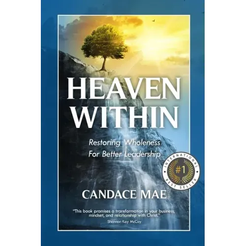 Heaven Within: Restoring Wholeness For Better Leadership