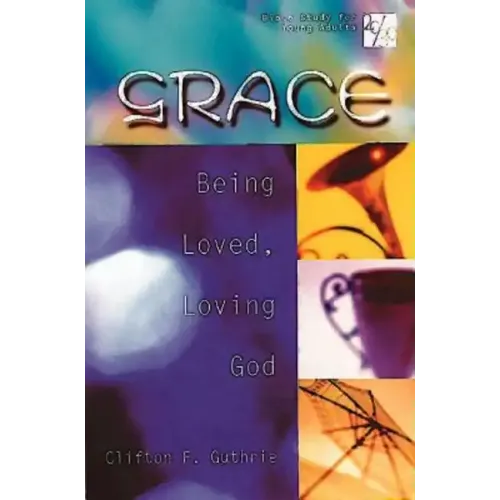 20/30 Bible Study for Young Adults Grace: Being Loved, Loving God