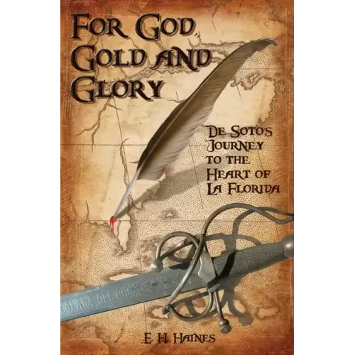 For God, Gold and Glory: de Soto's Journey to the Heart of La Florida