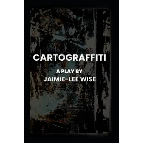 Cartograffiti: A Play