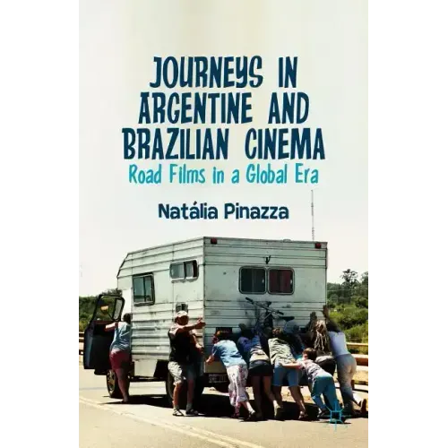 Journeys in Argentine and Brazilian Cinema: Road Films in a Global Era