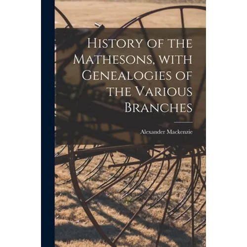History of the Mathesons, With Genealogies of the Various Branches