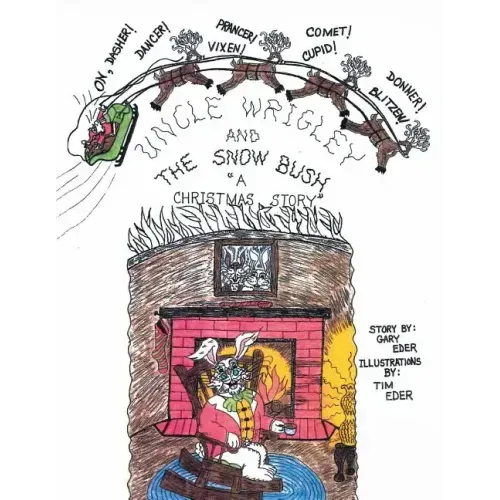 Uncle Wrigley and the Snow Bush: A Christmas Story