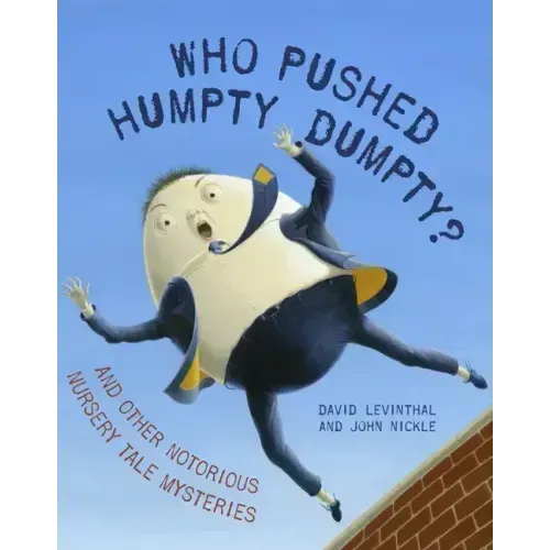 Who Pushed Humpty Dumpty?: And Other Notorious Nursery Tale Mysteries