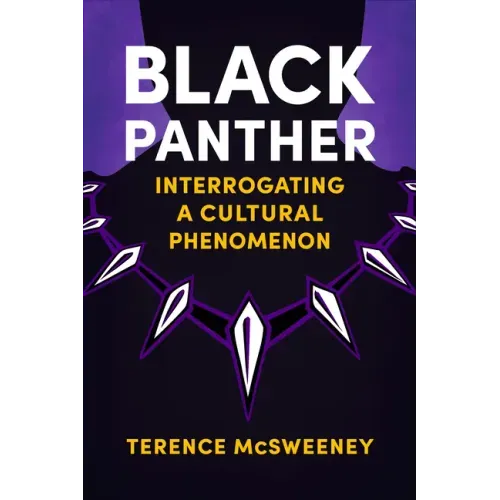 Black Panther: Interrogating a Cultural Phenomenon