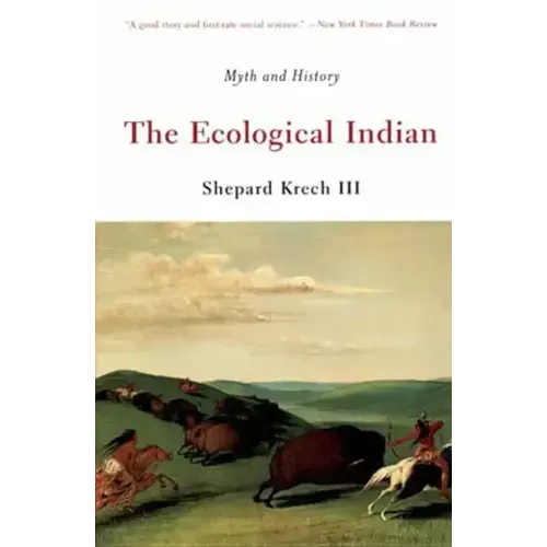 The Ecological Indian: Myth and History