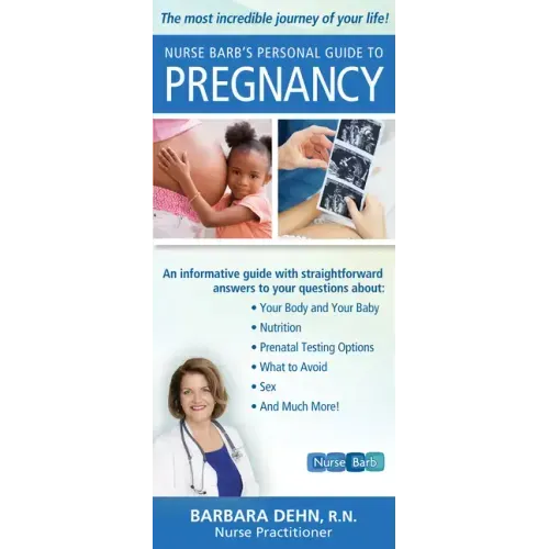 Nurse Barb's Personal Guide to Pregnancy: The Most Incredible Journey of Your Life!