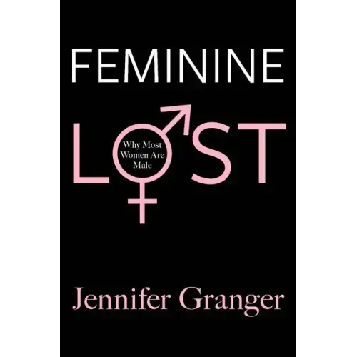 Feminine Lost: Why Most Women Are Male
