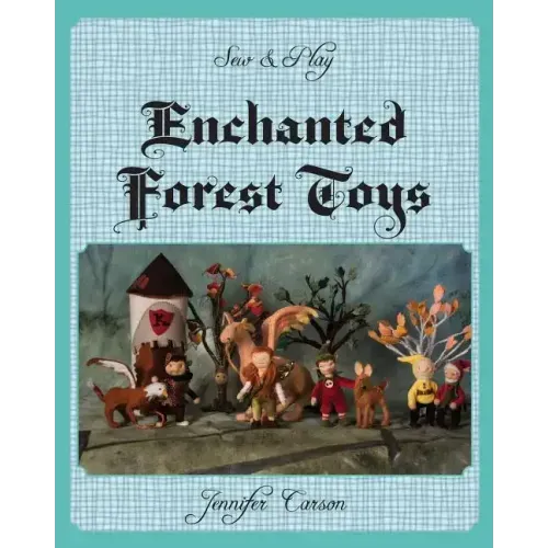 Sew and Play: Enchanted Forest Toys